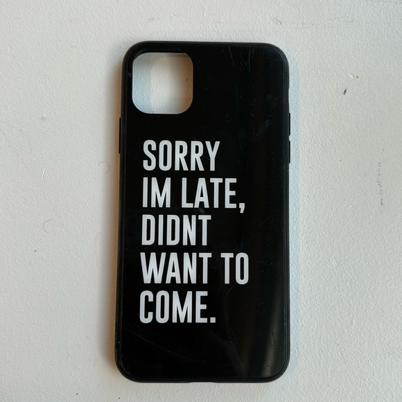 “Sorry I’m late, didn’t want to come” iPhone 11 Pro Max Phone Case - Picture 1 of 2